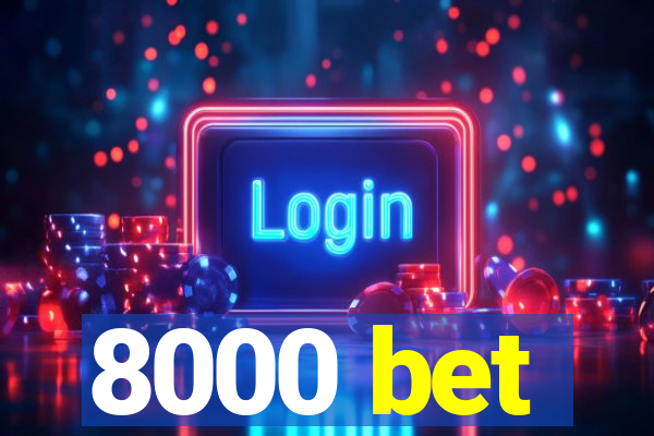 8000 bet